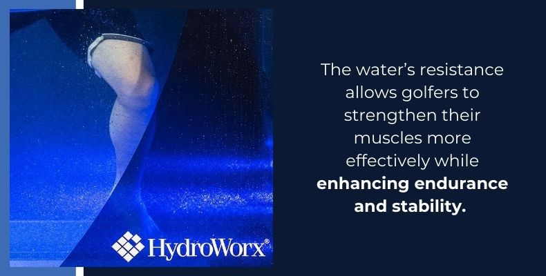 The water's resistance allows golfers to strengthen their muscles