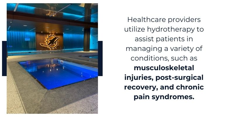 Healthcare providers utilize hydrotherapy to assist patients in managing a variety of conditions 